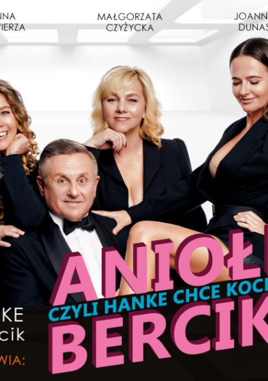 Plakat promujący spektakl „Aniołki Bercika czyli Hanke chce kochankę"