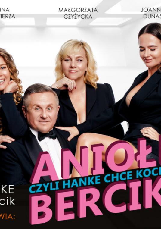 Plakat promujący spektakl  „Aniołki Bercika czyli Hanke chce kochankę"