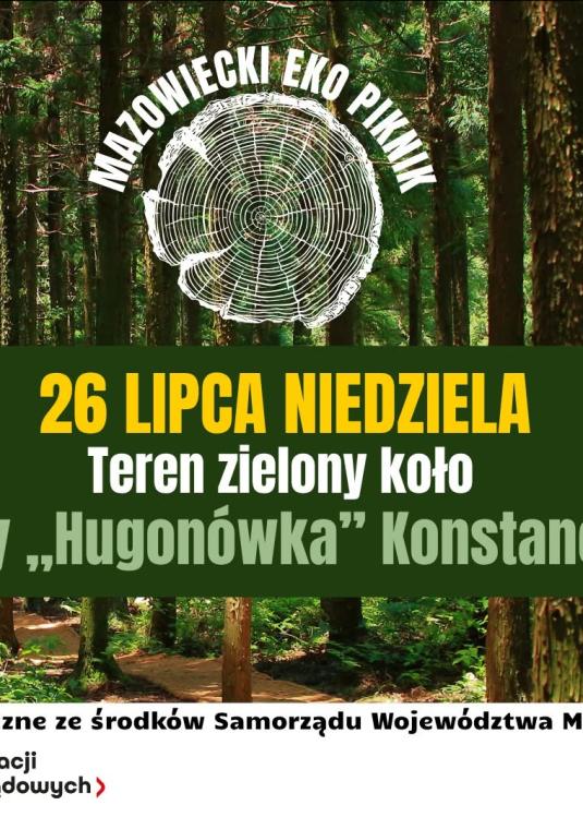Baner promujący Mazowiecki Eko Piknik w Konstancinie-Jeziornie na tle lasu. W centrum umieszczono datę: 26 lipca (niedziela) oraz miejsce: teren zielony przy Domu Kultury „Hugonówka”. Po bokach widać zdjęcia sarny i wiewiórki, a u góry grafikę pnia drzewa z tytułem wydarzenia. Na dole znajdują się logotypy organizatorów i partnerów.