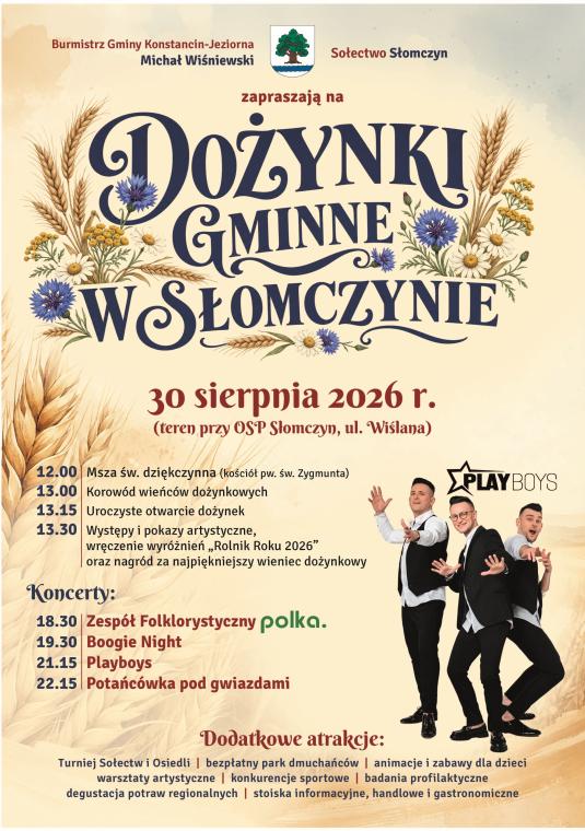Plakat promujący „Dożynki Gminne w Słomczynie”, które odbędą się 30 sierpnia 2026 r. przy OSP Słomczyn. Górną część zdobi ozdobny napis otoczony kłosami zbóż i polnymi kwiatami oraz herb gminy. Poniżej znajduje się harmonogram wydarzenia (msza, korowód, wręczenie nagród) i rozpiska koncertów (m.in. Zespół Folklorystyczny polka, Boogie Night, Playboys oraz potańcówka). Po prawej stronie widnieje zdjęcie zespołu Playboys, a na dole wypisane są dodatkowe atrakcje, takie jak turniej sołectw, darmowe dmuchańce, 