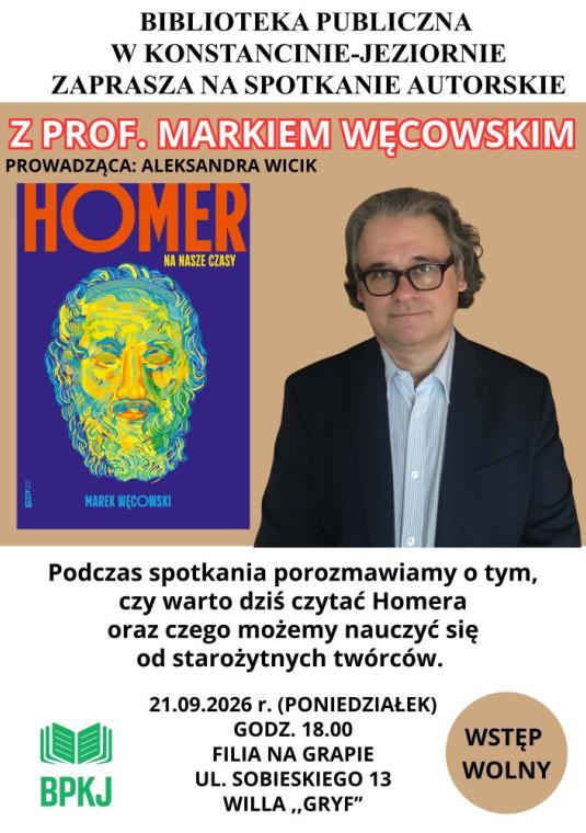 Plakat zapraszający na spotkanie autorskie z prof. Markiem Węcowskim wokół książki „Homer na nasze czasy” (prowadząca: Aleksandra Wicik). Grafikę zdobi zdjęcie autora oraz okładka jego książki przedstawiająca wielobarwną rzeźbę Homera na fioletowym tle. Spotkanie odbędzie się 21.09.2026 r. (poniedziałek) o godz. 18.00 w Filii na Grapie (Willa „Gryf”, ul. Sobieskiego 13). Wstęp wolny.