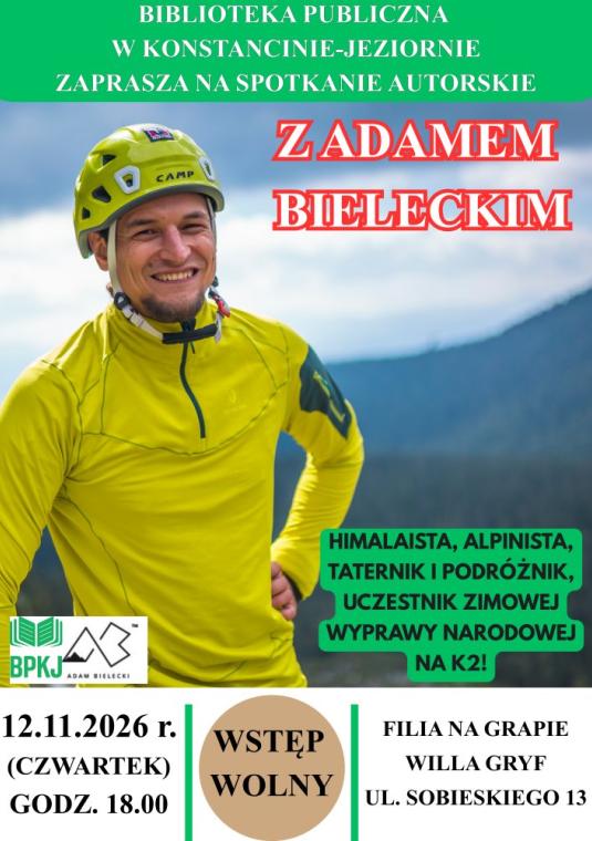 Plakat zapowiadający spotkanie autorskie z Adamem Bieleckim organizowane przez Bibliotekę Publiczną w Konstancinie-Jeziornie. Po lewej stronie widnieje zdjęcie uśmiechniętego himalaisty w żółtej bluzie i kasku wspinaczkowym. Na plakacie umieszczono opis: „himalaista, alpinista, taternik i podróżnik, uczestnik zimowej wyprawy narodowej na K2!”. Na dole znajdują się szczegóły wydarzenia: czwartek (12 listopada) 2026 r., godz. 18.00, Filia na Grapie (Willa Gryf, ul. Sobieskiego 13), wstęp wolny oraz logo BPKJ 