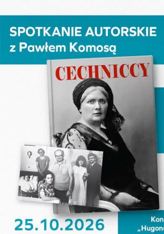 Plakat zapowiadający spotkanie autorskie z Pawłem Komosą wokół książki „Cechniccy” w KDK „Hugonówka” (ul. Mostowa 15). W centrum widnieje okładka książki z archiwalnymi zdjęciami. Data: 25.10.2026 r., godz. 11.00. Wstęp wolny. Cena książki: 69 PLN (gotówka/BLIK).