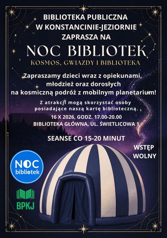 Plakat Nocy Bibliotek pt. „Kosmos, gwiazdy i biblioteka” organizowanej przez Bibliotekę Publiczną w Konstancinie-Jeziornie. Ciemne, rozgwieżdżone tło przedstawia szczegóły wydarzenia: 16.10.2026 r. w godz. 17.00–20.00 w Bibliotece Głównej (ul. Świetlicowa 1). Program obejmuje seanse w mobilnym planetarium co 15–20 minut. Wstęp wolny z kartą biblioteczną. Na dole widnieje niebiesko-biała kopuła planetarium oraz logotypy Nocy Bibliotek i BPKJ.
