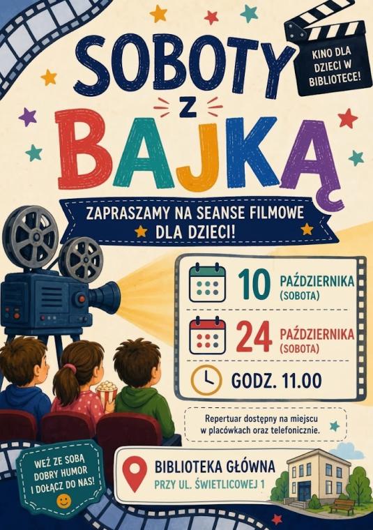 Plakat wydarzenia „Soboty z Bajką – Kino dla dzieci w bibliotece!”. Przedstawia ilustrację projektora filmowego i dzieci w fotelach kinowych. Zawiera terminy seansów: 10 i 24 października o godz. 11.00 w Bibliotece Głównej przy ul. Świetlicowej 1. Repertuar dostępny na miejscu i telefonicznie.
