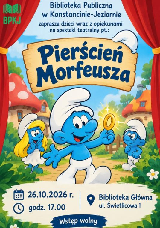 Plakat zapowiadający spektakl dla dzieci „Pierścień Morfeusza” organizowany przez Bibliotekę Publiczną w Konstancinie-Jeziornie. Kolorowa ilustracja w scenerii wioski Smerfów przedstawia Smerfa trzymającego świecący pierścień oraz obok Smerfetkę i innego Smerfa. Szczegóły wydarzenia: 26.10.2026 r., godz. 17.00, Biblioteka Główna (ul. Świetlicowa 1). Wstęp wolny. W lewym górnym rogu znajduje się logo BPKJ.