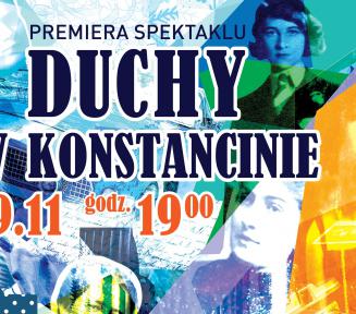 Plakat promujący spektakl. Na środku jest duży napis Premiera spektaklu Duchy w Konstancinie 19 listopada, godzina 19. Obok na kolorowym tle są umieszczone twarze czterech kobiet. 