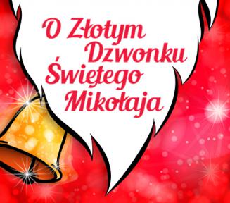 Plakat promujący premierę spektaklu. Na czerwonym tle jest biała broda Świętego Mikołaja, na której jest napis O złotym dzwonku Świętego Mikołaja. Po lewej stronie jest żółty dzwonek.