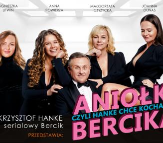 Plakat promujący spektakl  „Aniołki Bercika czyli Hanke chce kochankę"