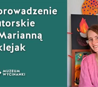 po lewej zdjęcie uśmiechniętej Marianny Oklejak na tle jej wycinanek, po prawej pomarańczowa plansza z napisem oprowadzanie autorskie z marianną oklejak
