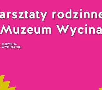 grafika z neonowym, różowym tłem, żółtymi paskami wycinanek po bokach, napis warsztaty rodzinne w Muzeum Wycinanki