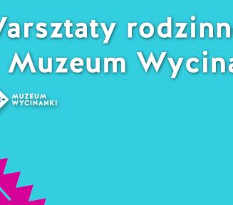 grafika z niebieskim tłem, żółtymi paskami wycinanek po bokach, napis warsztaty rodzinne w Muzeum Wycinanki