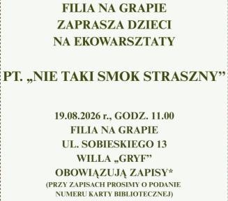 Plakat informujący o ekowarsztatach dla dzieci pt. „Nie taki smok straszny”, organizowanych przez Bibliotekę Publiczną w Konstancinie-Jeziornie (filia na Grapie). Wydarzenie odbędzie się 19.08.2026 r. o godz. 11.00 w willi „Gryf” przy ul. Sobieskiego 13. Obowiązują zapisy.