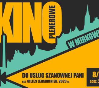 Plakat promujący wydarzenie „KINO PLENEROWE W MIRKOWIE”. W górnej części znajduje się duży, żółty napis „KINO”, a obok niego, w pionie, czarny napis „PLENEROWE”. Na tle grafiki przedstawiającej ciemną panoramę miasta i niebieskie niebo, ukośnie widnieje czarny pas z białym napisem „W MIRKOWIE”. Po prawej stronie, na czarnym prostokątnym tle, umieszczono datę „8/08” oraz godzinę „GODZ. 20.30”. W środkowej części plakatu, na tle jasnoniebieskiego i żółtego stożka, umieszczony jest tytuł filmu: „DO USŁUG SZANO