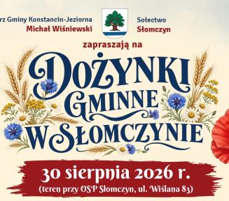 Plakat promujący „Dożynki Gminne w Słomczynie”, które odbędą się 30 sierpnia 2026 r. przy OSP Słomczyn. Górną część zdobi ozdobny napis otoczony kłosami zbóż i polnymi kwiatami oraz herb gminy. Poniżej znajduje się harmonogram wydarzenia (msza, korowód, wręczenie nagród) i rozpiska koncertów (m.in. Zespół Folklorystyczny polka, Boogie Night, Playboys oraz potańcówka). Po prawej stronie widnieje zdjęcie zespołu Playboys, a na dole wypisane są dodatkowe atrakcje, takie jak turniej sołectw, darmowe dmuchańce, 