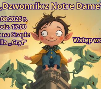 Plakat spektaklu teatralnego dla dzieci „Dzwonnik z Notre Dame” organizowanego przez Bibliotekę Publiczną w Konstancinie-Jeziornie (filia na Grapie). Wydarzenie odbędzie się 18.08.2026 r. o godz. 17:00 w filii na Grapie w willi „Gryf”. Wstęp wolny.