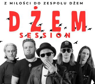 Plakat koncertowy na białym tle z czarno-białym zdjęciem pięciu muzyków. W centrum stoi Jacek Dewódzki w kapeluszu i okularach przeciwsłonecznych, trzymający dłoń przy brodzie. Nad zespołem widnieje nagłówek „Z MIŁOŚCI DO ZESPOŁU DŻEM” oraz duży, czerwony napis „DŻEM SESSION” otoczony sylwetkami lecących ptaków.