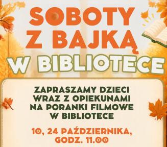 Plakat wydarzenia „Soboty z Bajką – Kino dla dzieci w bibliotece!”. Przedstawia ilustrację projektora filmowego i dzieci w fotelach kinowych. Zawiera terminy seansów: 10 i 24 października o godz. 11.00 w Bibliotece Głównej przy ul. Świetlicowej 1. Repertuar dostępny na miejscu i telefonicznie.