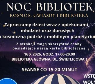 Plakat Nocy Bibliotek pt. „Kosmos, gwiazdy i biblioteka” organizowanej przez Bibliotekę Publiczną w Konstancinie-Jeziornie. Ciemne, rozgwieżdżone tło przedstawia szczegóły wydarzenia: 16.10.2026 r. w godz. 17.00–20.00 w Bibliotece Głównej (ul. Świetlicowa 1). Program obejmuje seanse w mobilnym planetarium co 15–20 minut. Wstęp wolny z kartą biblioteczną. Na dole widnieje niebiesko-biała kopuła planetarium oraz logotypy Nocy Bibliotek i BPKJ.